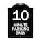 Signmission 10 Minute Parking Only Heavy-Gauge Aluminum Architectural Sign, 24" x 18", BW-1824-23413 A-DES-BW-1824-23413 - alternate 1